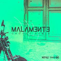 K-Style, David MK - Malamente (Groove Remix) [Free Download]