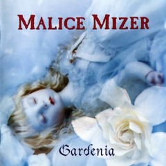 Gardenia - Malice Mizer
