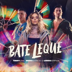 Tommy Love, Breno Barreto, Lorena Simpson - Bate Leque (Mauro Mozart Remix)