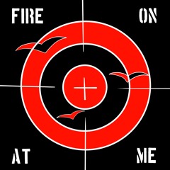 Fire On At Me