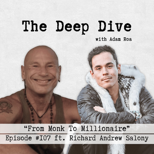 Deep Dive #107 | Richard Andrew Salony - From Monk To Millionaire