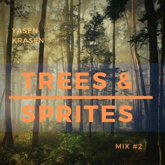 Yasen Krasen - Trees & Sprites Mix#2