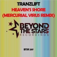 Tranzlift - Heaven's Shore (Mercurial Virus Remix) (Beyond The Stars Recordings)(BTSR 297)