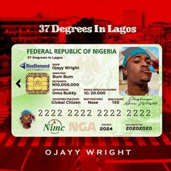 OJayy Wright - 37 Degrees In Lagos