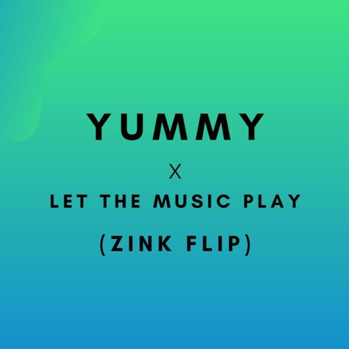 Z!NK - JUSTIN BIEBER- YUMMY X LET THE MUSIC PLAY - ( DJ ZINK FLIP) Mp3 |  Spinnin' Records