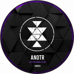 Anotr - Let Me Hear Ya (Original Mix)