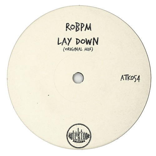 ATK054 - ROBPM  "Lay Down" (Original Mix)(Preview)(Autektone Records)(Out Now)
