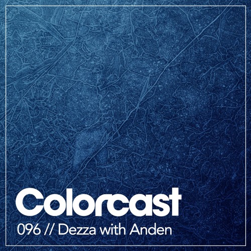 Colorcast 096 with Dezza & Anden