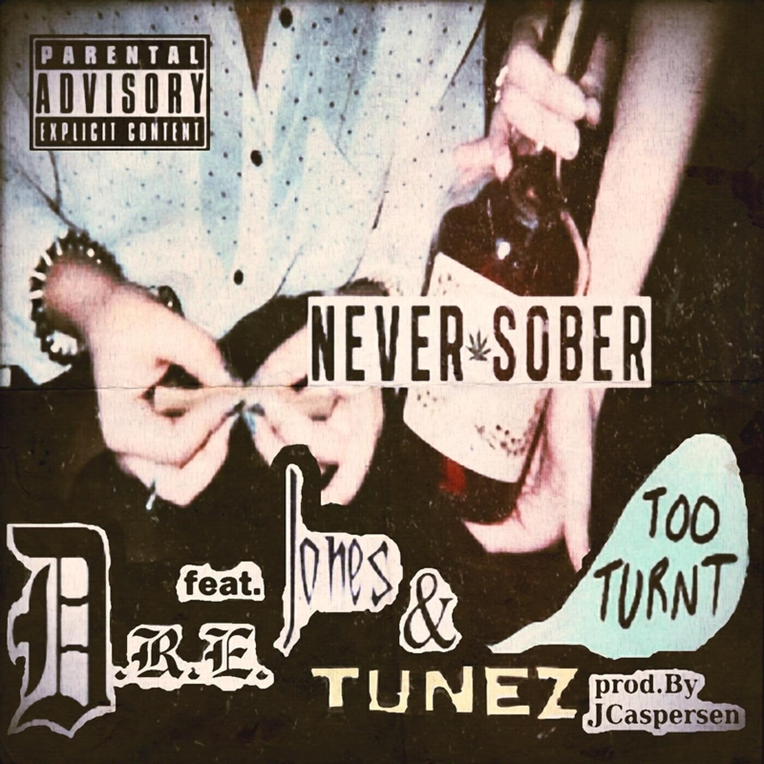 D.R.E. - Never Sober (Too Turnt) [feat. Jones & Tunez] episode artwork