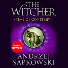 TIME OF CONTEMPT by Andrzej Sapkowski, read by Peter Kenny