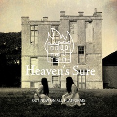 Heaven's Sure (OUT NOW ON SPOTIFY/ITUNES)