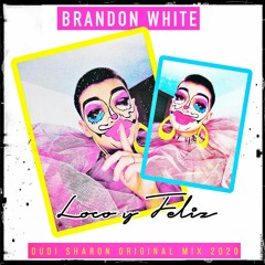 B.W  - ( Loco Y Feliz  )   -  DUDI SHARON -  ORIGINAL MIX - * 2020 *