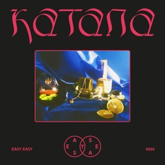 Easy Easy - Katana