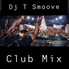 Club Mix Throwbacks and New Bangers by Dj T Smoove