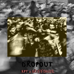 DrOpOuT (feat. GriffSauce)[video in description]