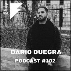 On The 5th Day Podcast #102 - Dario Duegra