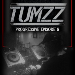 Tumzz - Progressive Episode 6