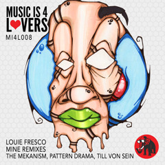 Premiere: Louie Fresco - Mine (Pattern Drama Remix) [Music Is 4 Lovers]
