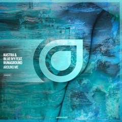 Kastra & Blue Ivy Feat. RUNAGROUND - Around Me