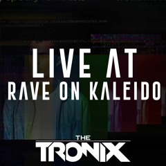 THE TRONIX LIVE @ RAVE ON 2019
