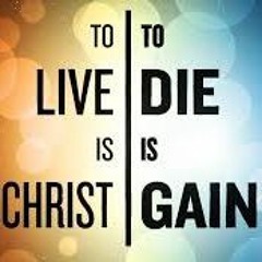 To Live Is Christ