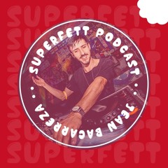 SUPERFETT Podcast #8 mixed by JEAN BACARREZA