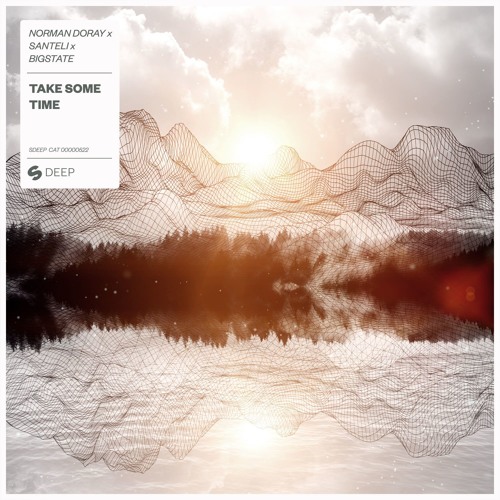 Norman Doray x Santeli x Bigstate - Take Some Time [OUT NOW]