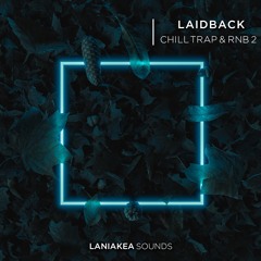 Laidback Chill Trap & RnB 2