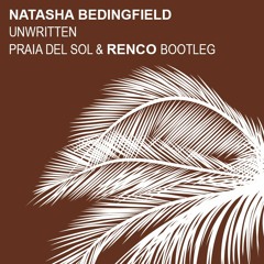 Natasha Bedingfield - Unwritten (Praia Del Sol & Renco Bootleg) 🔥 ★ Free Download ★