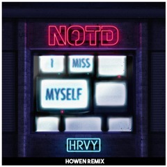 NOTD - I Miss Myself ft. HRVY (Howen Remix)