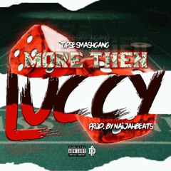 More Then Luccy (Prod By Naijhaybeats) IG: @Tipse.SmashGang
