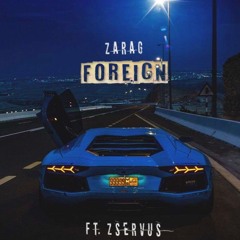 Foreign (Feat. ZSERVUS)