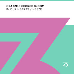 GRAZZE, George Bloom - In Our Hearts/Hesze E.P. - (Zerothree)
