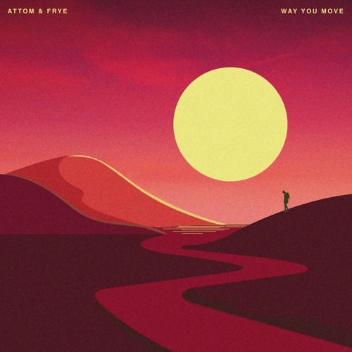 Attom & Frye - Way You Move