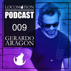 Locomotion Podcast | 009 | Gerardo Aragon