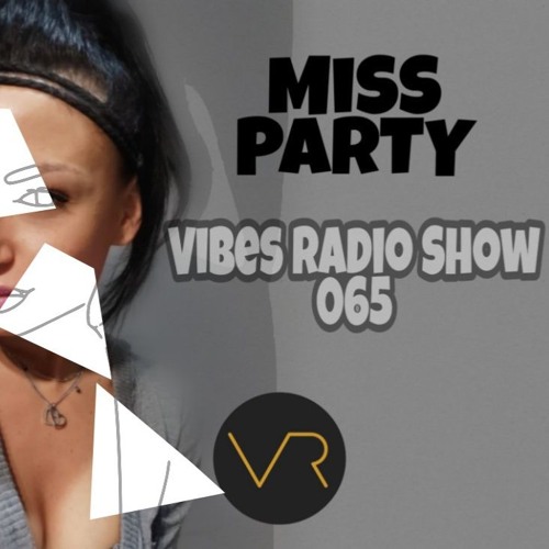 MiSS PARTY - Vibes Radio Show 065