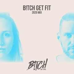 B!tch Get Fit Mix 2020