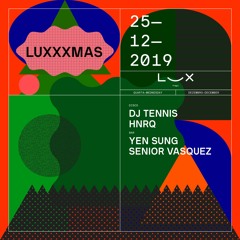 @ LUX FRÁGIL LUXXXMAS with DJ TENNIS 25.12.19