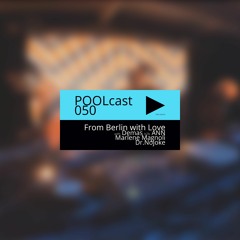 POOLcast 050 - Video Special - From Berlin with Love - Demas b2b ANN, Marlene Magnoli, Dr.Nojoke