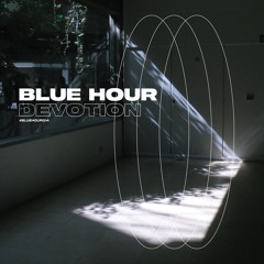 BLUEHOUR014 | Blue Hour - Devotion EP