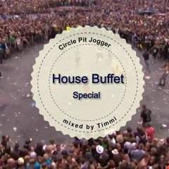 House Buffet Special - Circle Pit Jogger -- mixed by Timmi