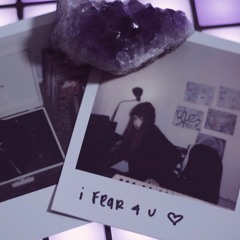 I Fear 4 U