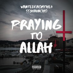Praying To Allah ft.@ssjhauncho (Prod. by Speakerbangerz)
