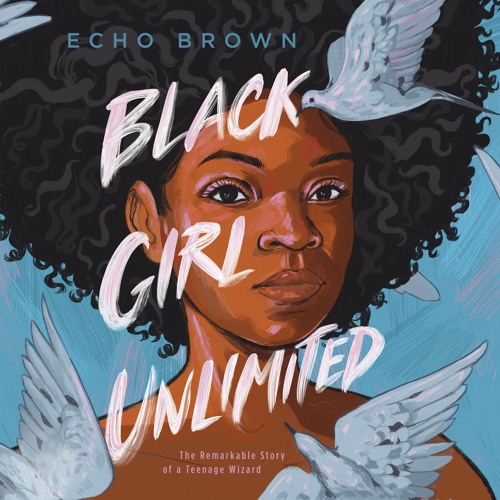 Black Girl Unlimited by Echo Brown, audiobook excerpt by ...