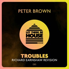 Peter Brown - Troubles (Richard Earnshaw Revision)