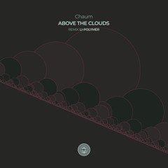 Chaum - Above The Clouds (Li-Polymer Remix)