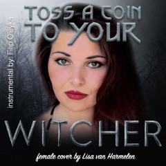 Toss A Coin To Your Witcher | Female cover (by Lisa van Harmelen) The Witcher Netflix