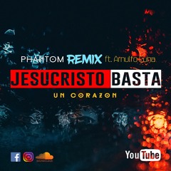 Jesucristo Basta - Phantom Ft. Arnulfo Luna