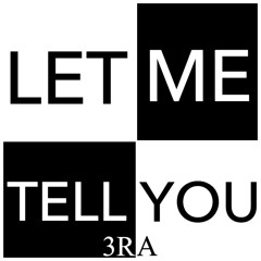 Let Me Tell You (FREE DOWNLOAD)- DJ 3RA