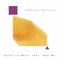 SATÉLITE MENOR - Poderes Fácticos (feat. Bea Mar)